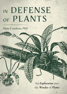 In Defense of Plants - Book by Matt Candeias, PhD - Root Houseplants